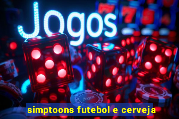 simptoons futebol e cerveja